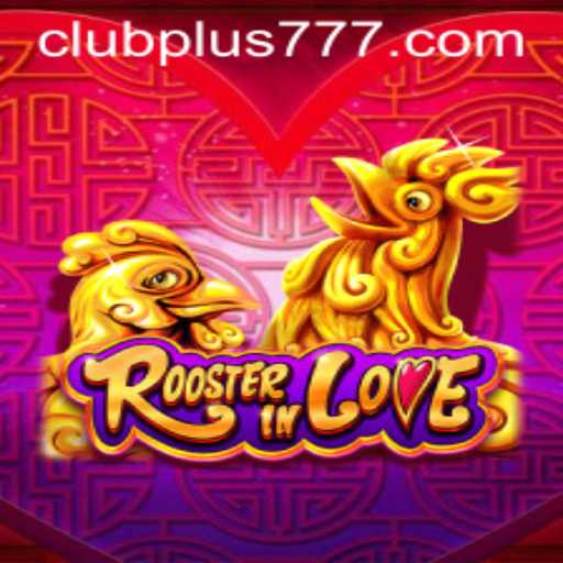 Exploring the Vibrant World of RoosterInLove and the Enchanting Plus777 Bonus System